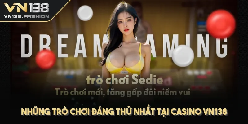 Những trò chơi đáng thử nhất tại Casino VN138
