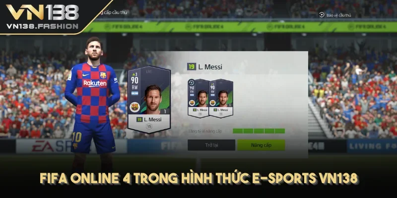 FIFA online 4 trong hình thức e-sports VN138