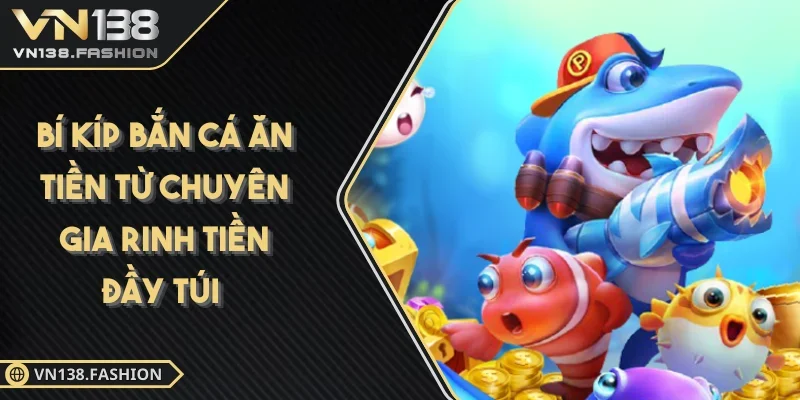 Bí Kíp Bắn Cá Ăn Tiền