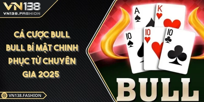 Cá Cược Bull Bull