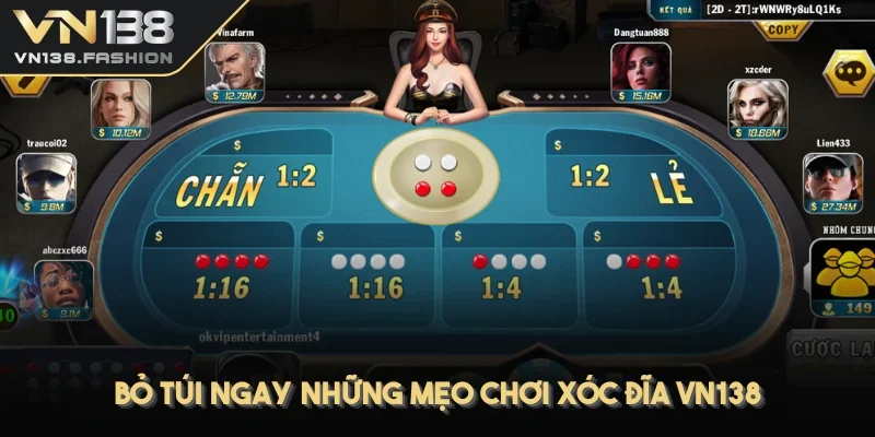 Bỏ túi ngay những mẹo chơi xóc đĩa VN138