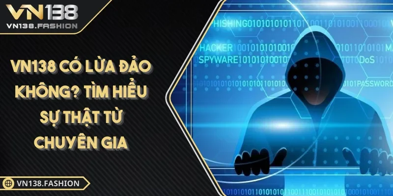 VN138 có lừa đảo không?