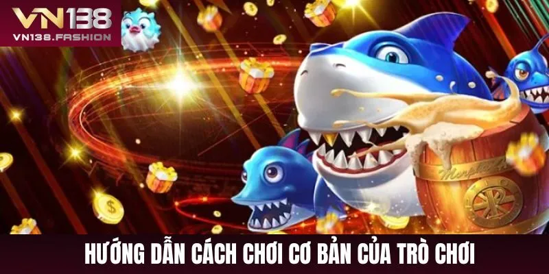 Trọn bộ hướng dẫn cách chơi bắn cá cơ bản